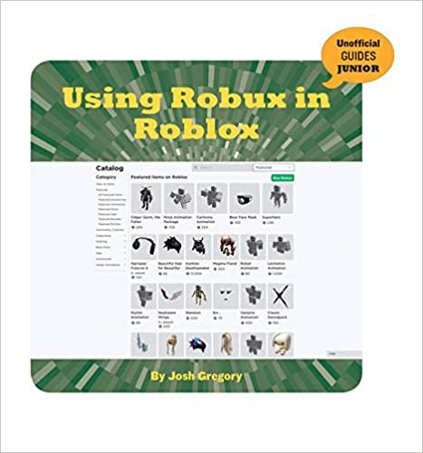 okumak Using Robux in Roblox (21st Century Skills Innovation Library: Unofficial Guides Junior)