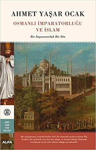okumak Osmanlı İmparatorluğu ve İslam: Bir İmparatorluk Bir Din