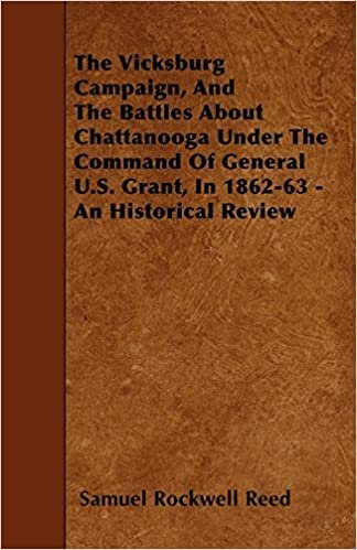 okumak The Vicksburg Campaign, and the Battles about Chattanooga Under the Command of General U.S. Grant, in 1862-63 - An Historical Review