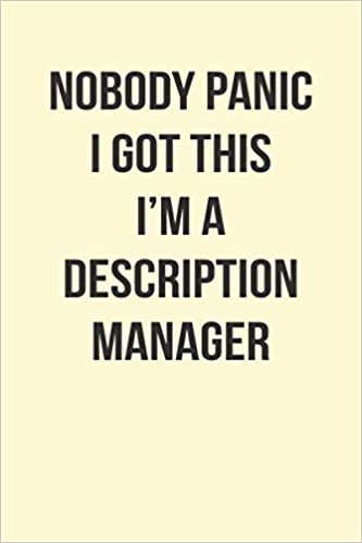 okumak Nobody Panic I This I&#39;M A Description Manager: Blank Lined Journal Notebook Appreciation Gift For Description Managers | 6x9, 115 Pages, No Bleed