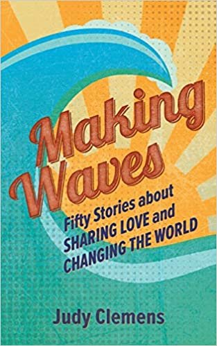 okumak Making Waves: Fifty Stories about Sharing Love and Changing the World