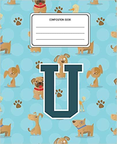okumak Composition Book U: Dogs Animal Pattern Composition Book Letter U Personalized Lined Wide Rule Notebook for Boys Kids Back to School Preschool Kindergarten and Elementary Grades K-2