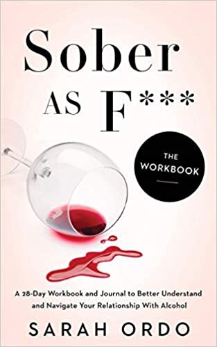 okumak Sober as F***: The Workbook: A 28-Day Workbook and Journal to Better Understand and Navigate Your Relationship With Alcohol