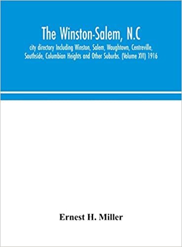 okumak The Winston-Salem, N.C. city directory Including Winston, Salem, Waughtown, Centreville, Southside, Columbian Heights and Other Suburbs. (Volume XVI) 1916