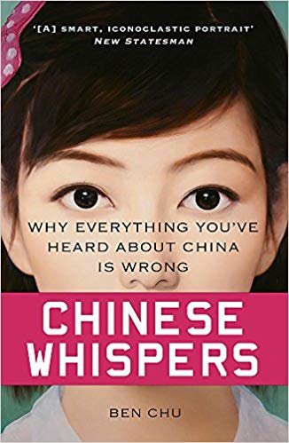 okumak Chinese Whispers: Why Everything Youve Heard About China is Wrong