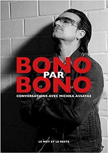 okumak Bono par Bono - Conversations avec Michka Assayas (MUSIQUES)