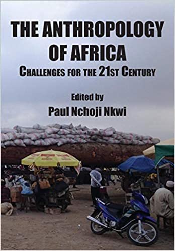 okumak The Anthropology of Africa: Challenges for the 21st Century
