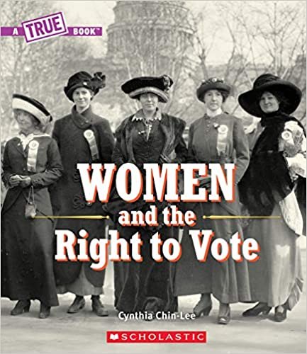 okumak Women and the Right to Vote (a True Book) (A True Book: Women&#39;s History in the U.s.)