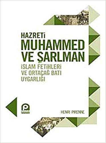 okumak Hazreti Muhammed ve Şarlman: İslam Fetihleri ve Ortaçağ Batı Uygarlığı