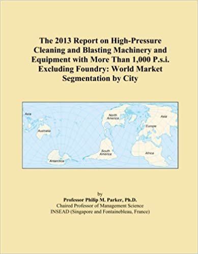 okumak The 2013 Report on High-Pressure Cleaning and Blasting Machinery and Equipment with More Than 1,000 P.s.i. Excluding Foundry: World Market Segmentation by City