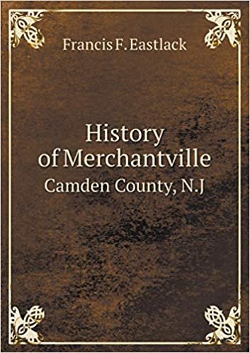 okumak History of Merchantville Camden County, N.J