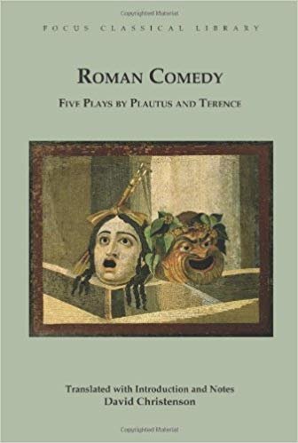 okumak Roman Comedy: Five Plays by Plautus and Terence : Menaechmi, Rudens and Truculentus by Plautus; Adelphoe and Eunuchus by Terence