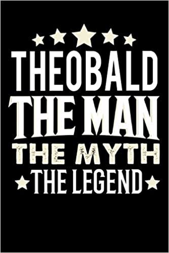 okumak Notizbuch: Theobald The Man The Myth The Legend (120 karierte Seiten als u.a. Tagebuch, Reisetagebuch für Vater, Ehemann, Freund, Kumpe, Bruder, Onkel und mehr)