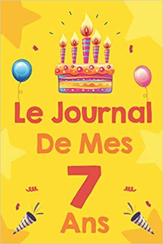 okumak Le Journal De Mes 7 ans: Livre Anniversaire: Un journal intime pour l&#39;année de ses 7 ans! Pour les Beaux Souvenirs Carnet de Notes et dessin, Journal intime, Joli Cadeau pour 7 ans
