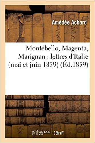 okumak Montebello, Magenta, Marignan: lettres d&#39;Italie (mai et juin 1859) (Histoire)