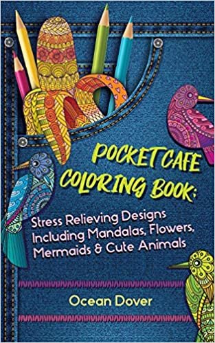 okumak Pocket Cafe Coloring Book: Stress Relieving Designs Including Mandalas, Flowers, Mermaids &amp; Cute Animals (Hobby Photo Illustrator Therapy)