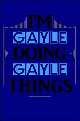 okumak I M Gayle Doing Gayle Things Funny First Name Gift: Notebook Planner - 6x9 inch Daily Planner Journal, To Do List Notebook, Daily Organizer, 114 Pages