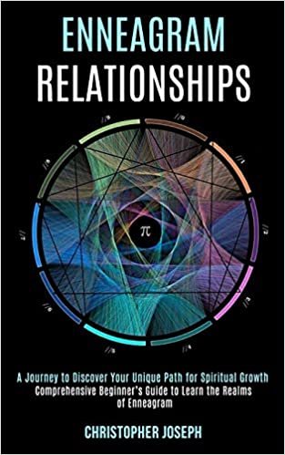 okumak Enneagram Relationships: Comprehensive Beginner&#39;s Guide to Learn the Realms of Enneagram (A Journey to Discover Your Unique Path for Spiritual Growth)