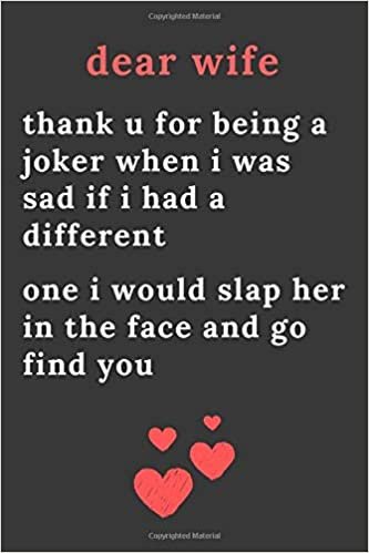 okumak dear wife thank u for being a joker when i was sad if i had a different one i would slap her in the face and go find you: Blank Lined Journal ... slap her in the face and go find you: Soft C