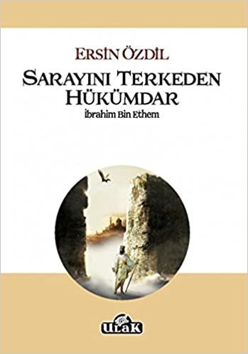 okumak Sarayını Terkeden Hükümdar: İbrahim Bin Ethem