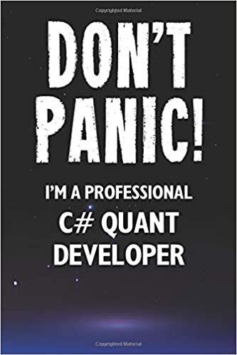 okumak Don&#39;t Panic! I&#39;m A Professional C# Quant Developer: Customized 100 Page Lined Notebook Journal Gift For A Busy C# Quant Developer: Far Better Than A Throw Away Greeting Card.