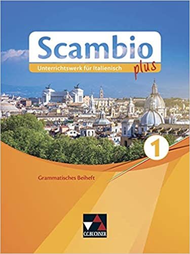 okumak Scambio plus / Scambio plus GB 1: Unterrichtswerk für Italienisch in drei Bänden (Scambio plus: Unterrichtswerk für Italienisch in drei Bänden)