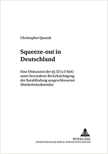 okumak Squeeze-out in Deutschland: Eine Diskussion der §§ 327a-f AktG unter besonderer Berücksichtigung der Barabfindung ausgeschlossener ... und Europäisches Wirtschaftsrecht, Band 13)