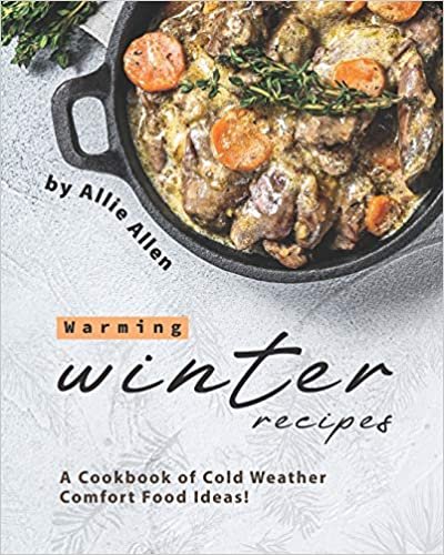 okumak Warming Winter Recipes: A Cookbook of Cold Weather Comfort Food Ideas!