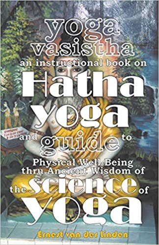 okumak Yoga Vasistha an Instructional Book on Hatha Yoga and Guide to Physical Well-Being Thru Ancient Wisdom of The Science of Yoga