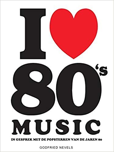 okumak I love 80&#39;s music: in gesprek met de popsterren van de jaren 80