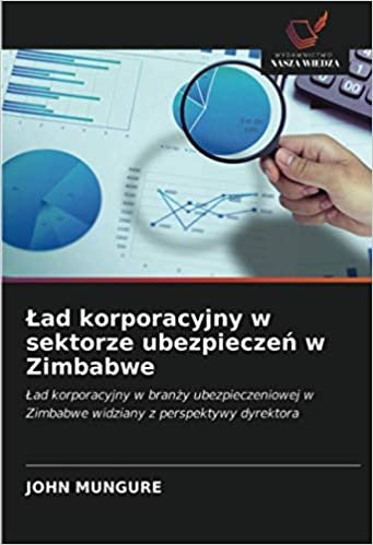 okumak Ład korporacyjny w sektorze ubezpieczeń w Zimbabwe: Ład korporacyjny w branży ubezpieczeniowej w Zimbabwe widziany z perspektywy dyrektora