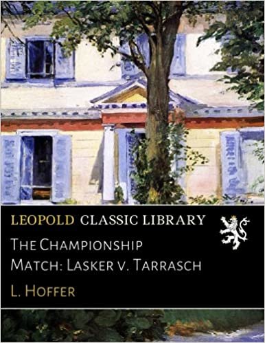 okumak The Championship Match: Lasker v. Tarrasch