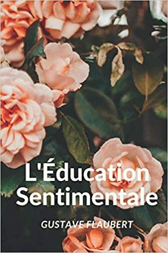 okumak L&#39;Éducation Sentimentale: Gustave Flaubert
