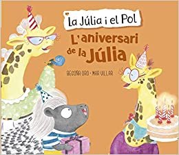 okumak L&#39;aniversari de la Júlia (La Júlia i el Pol. Àlbum il·lustrat)
