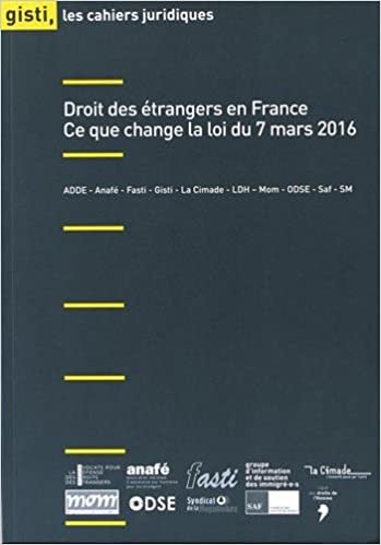 okumak Droit des étrangers en France : ce que change la loi du  7 mars 2016 (2017) (Cahiers juridiques)