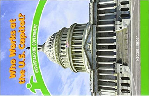 okumak Who Works at the U.S. Capitol?: Understanding Government (Civics for the Real World)