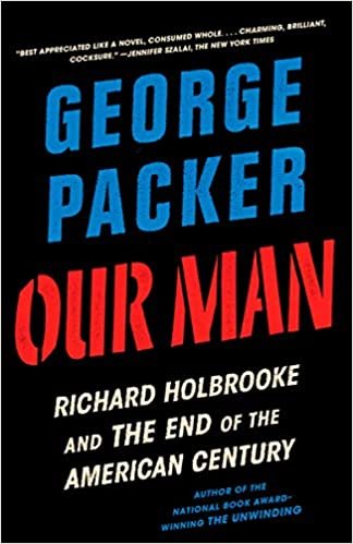 okumak Our Man: Richard Holbrooke and the End of the American Century