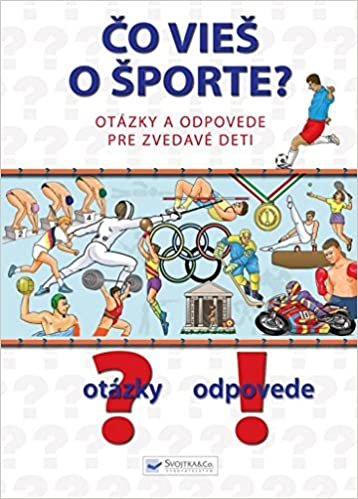okumak Čo vieš o športe?: Otázky a odpovede pre zvedavé deti (2010)
