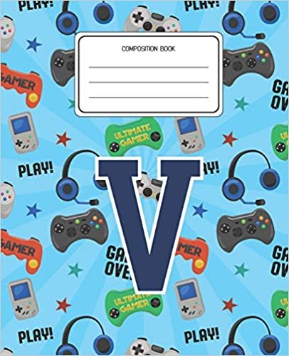 okumak Composition Book V: Video Games Pattern Composition Book Letter V Personalized Lined Wide Rule Notebook for Boys Kids Back to School Preschool Kindergarten and Elementary Grades K-2