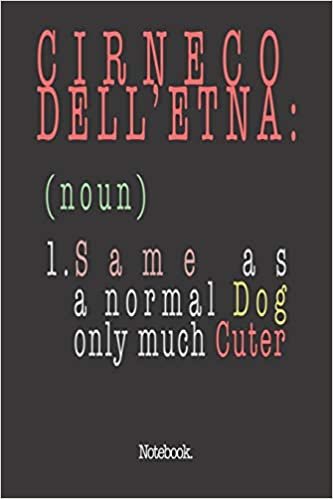 Cirneco Dell'etna (noun) 1. Same As A Normal Dog Only Much Cuter: Notebook