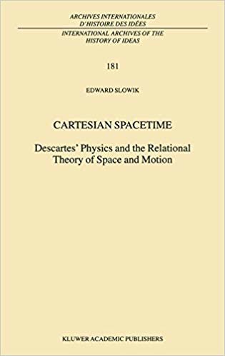 okumak Cartesian Spacetime: Descartes  Physics and the Relational Theory of Space and Motion (International Archives of the History of Ideas   Archives internationales d histoire des idées)