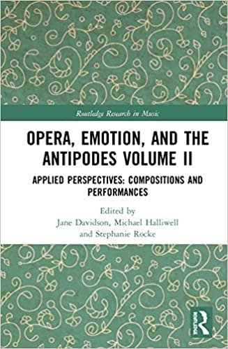 okumak Opera, Emotions, and the Antipodes: Applied Perspectives: Compositions and Performances (Routledge Research in Music, Band 2)