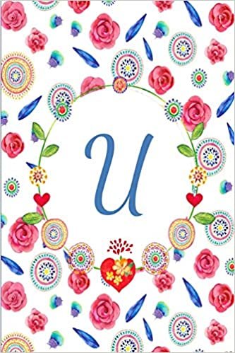 okumak U: Beautiful Mandala And Rose Flower Journal, Monogram Initial Letter U Lined Paper