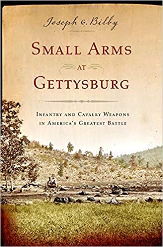 okumak Small Arms at Gettysburg: Infantry and Cavalry Weapons in America&#39;s Greatest Battle