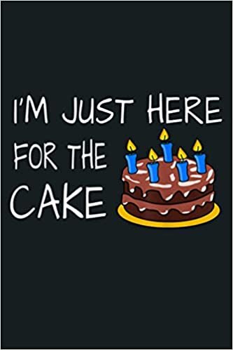 okumak Funny Birthday I M Just Here For The Cake: Notebook Planner - 6x9 inch Daily Planner Journal, To Do List Notebook, Daily Organizer, 114 Pages