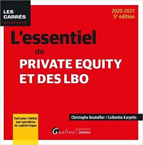 okumak L&#39;essentiel du Private Equity et des LBO: Tout pour s&#39;initier aux opérations de capital-risque (2020-2021) (Les Carrés Rouge)