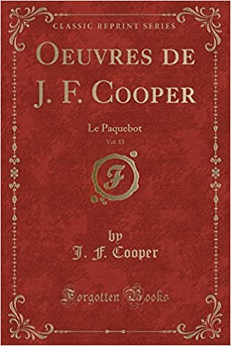 okumak Oeuvres de J. F. Cooper, Vol. 15: Le Paquebot (Classic Reprint)