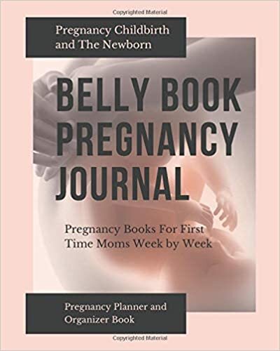 okumak Belly Book Pregnancy Journal : Pregnancy Childbirth and The Newborn: Pregnancy Planner and Organizer Book, Pregnancy Books For First Time Moms Week by Week