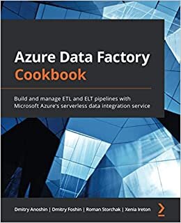okumak Azure Data Factory Cookbook: Build and manage ETL and ELT pipelines with Microsoft Azure&#39;s serverless data integration service