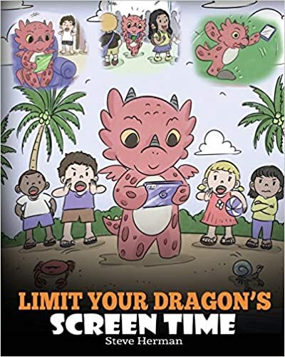 okumak Limit Your Dragon’s Screen Time: Help Your Dragon Break His Tech Addiction. A Cute Children Story to Teach Kids to Balance Life and Technology. (My Dragon Books, Band 30)